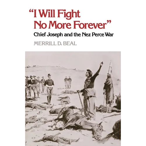 "I Will Fight No More Forever": Chief Joseph and the Nez Perce War - Paperback