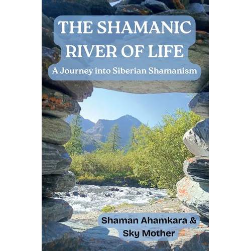 The Shamanic River of Life: A Journey into Siberian Shamanism - Paperback