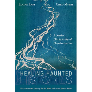 Healing Haunted Histories: A Settler Discipleship of Decolonization - Paperback