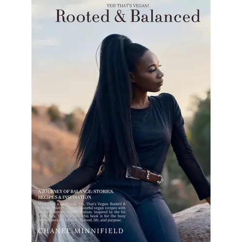 Yes, That's Vegan: Rooted & Balanced: Rooted & Balanced - Hardcover