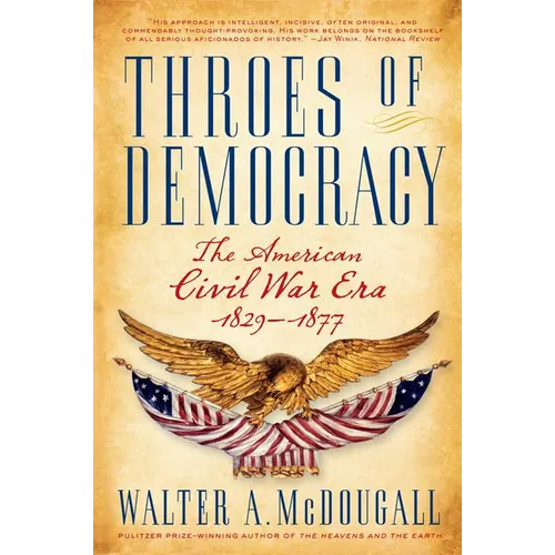 Throes of Democracy: The American Civil War Era, 1829-1877 - Paperback