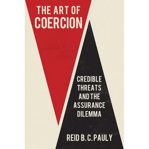 The Art of Coercion: Credible Threats and the Assurance Dilemma - Paperback