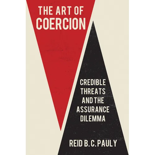 The Art of Coercion: Credible Threats and the Assurance Dilemma - Paperback