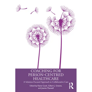 Coaching for Person-Centred Healthcare: A Solution-Focused Approach to Collaborative Care - Paperback