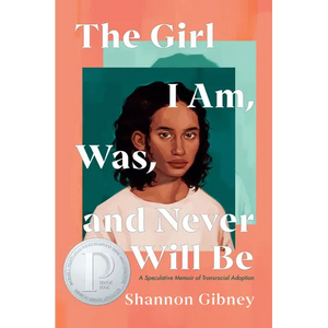 The Girl I Am, Was, and Never Will Be: A Speculative Memoir of Transracial Adoption - Paperback