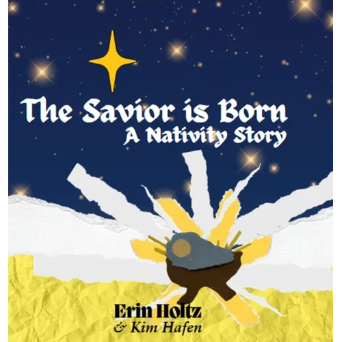The Savior is Born: A Nativity Story: A Nativity Story - Hardcover