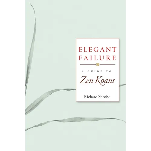 Elegant Failure: A Guide to Zen Koans - Paperback