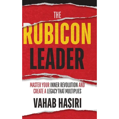 The Rubicon Leader: Master Your Inner Revolution and Create a Legacy That Multiplies - Hardcover