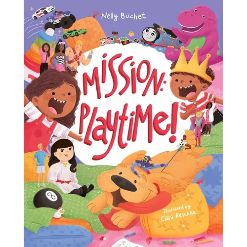 Mission: Playtime! - Hardcover