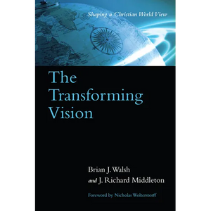 The Transforming Vision: Shaping a Christian World View - Paperback