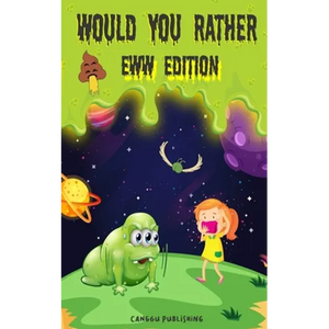 Would You Rather Eww Edition: Funny And Hilariously Challenging Questions For Boy & Girls Ages 6-12 - Paperback