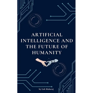 Artificial Intelligence and the Future of Humanity - Paperback
