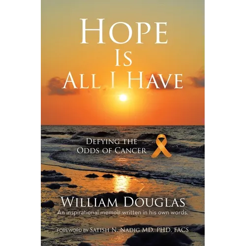 Hope Is All I Have: Defying the Odds of Cancer - Paperback