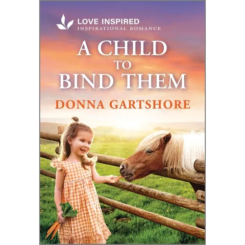 A Child to Bind Them: An Uplifting Inspirational Romance - Mass Market Paperbound