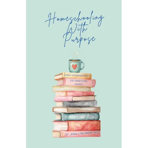 Homeschooling With Purpose - Paperback