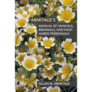 Armitage's Manual of Annuals, Biennials, and Half-Hardy Perennials - Paperback