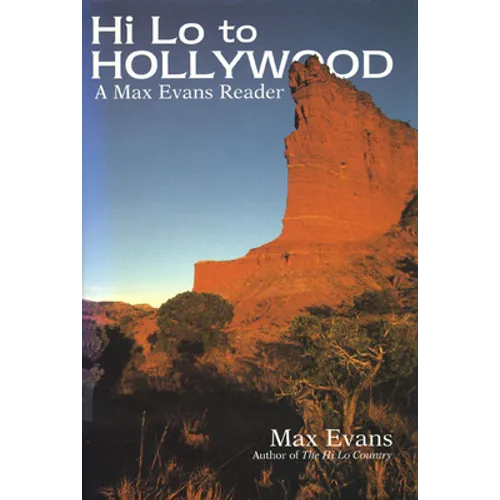 Hi Lo to Hollywood: A Max Evans Reader - Hardcover