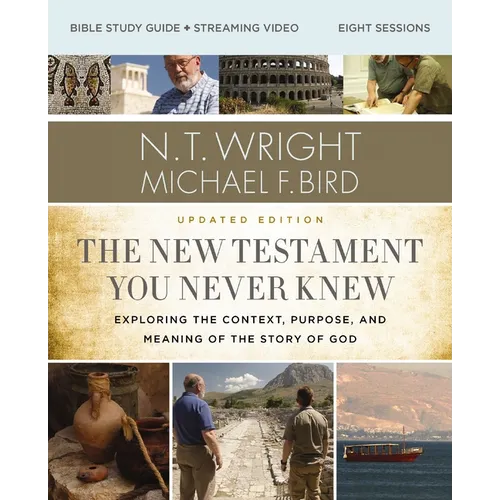 The New Testament You Never Knew Bible Study Guide Plus Streaming Video, Updated Edition: Exploring the Context, Purpose, and Meaning of the Story of - Paperback