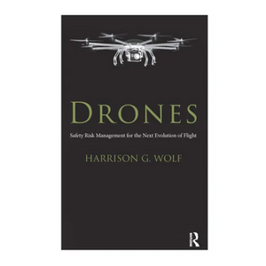 Drones: Safety Risk Management for the Next Evolution of Flight - Paperback