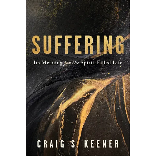 Suffering: Its Meaning for the Spirit-Filled Life - Paperback