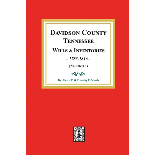 Davidson County, Tennessee Wills and Inventories, 1784-1816: Volume #1 - Paperback
