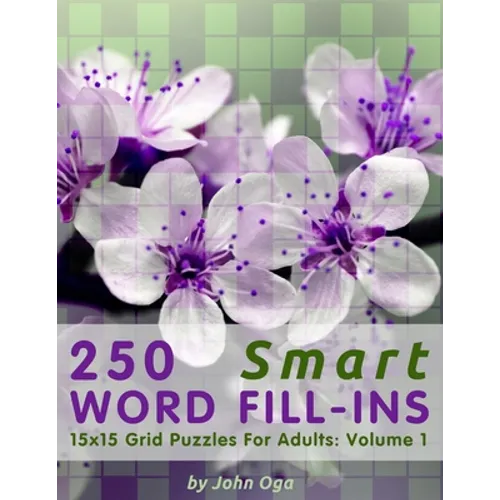 250 Smart Word Fill-Ins: 15x15 Grid Puzzles For Adults: Volume 1 - Paperback