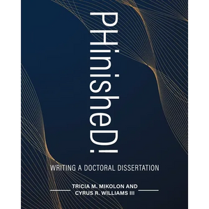 PHinisheD!: Writing a Doctoral Dissertation - Paperback