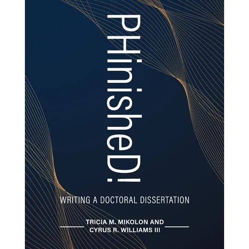 PHinisheD!: Writing a Doctoral Dissertation - Paperback