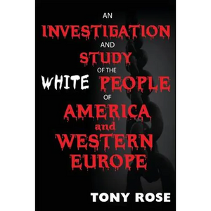 An investigation and study of the White people of America and Western Europe - Paperback