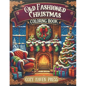 Old Fashioned Christmas Coloring Book: Over 40 Nostalgic, Vintage Coloring Pages for Holiday Stress and Anxiety Relief for Adults - Paperback