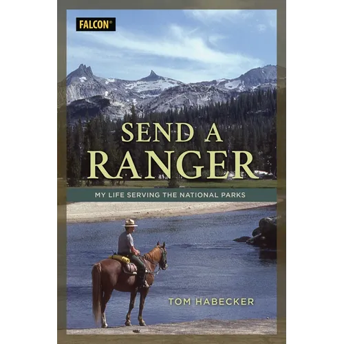 Send a Ranger: My Life Serving the National Parks - Paperback