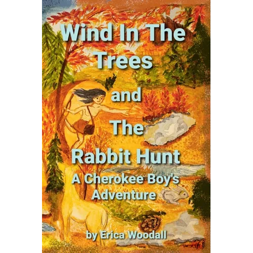 Wind In The Trees and The Rabbit Hunt: A Cherokee Boy's Adventure - Paperback