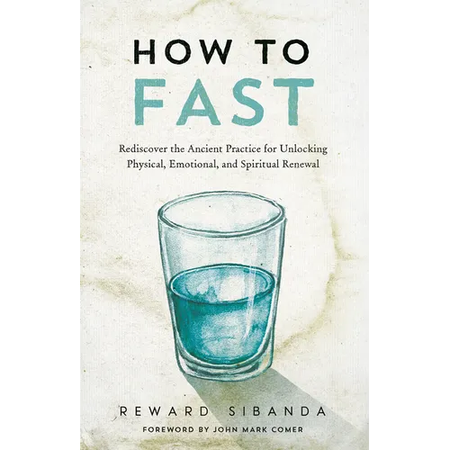 How to Fast: Rediscover the Ancient Practice for Unlocking Physical, Emotional, and Spiritual Renewal - Paperback