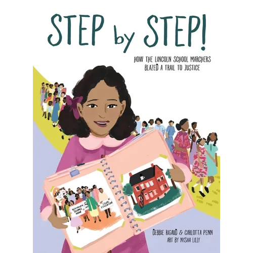 Step by Step!: How the Lincoln School Marchers Blazed a Trail to Justice - Hardcover