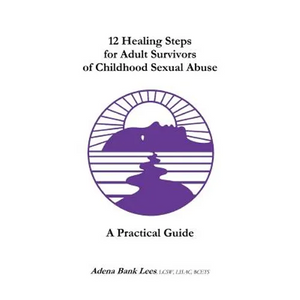 12 Healing Steps for Adult Survivors of Childhood Sexual Abuse: A Practical Guide - Paperback