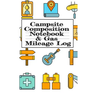Campsite Composition Notebook & Gas Mileage Log: Camping Notepad & RV Travel Mileage Log Book - Camper & Caravan Travel Journey - Road Trip Writing & - Paperback