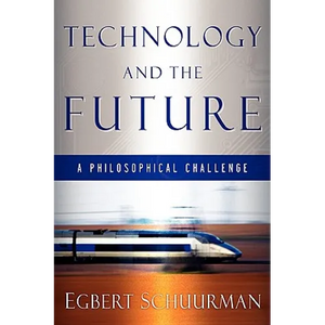 Technology and the Future: A Philosophical Challenge - Paperback