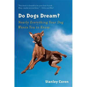Do Dogs Dream?: Nearly Everything Your Dog Wants You to Know - Paperback