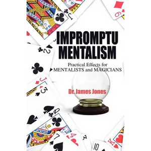 Impromptu Mentalism: Practical Effects for Mentalists and Magicians - Paperback