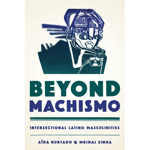 Beyond Machismo: Intersectional Latino Masculinities - Paperback