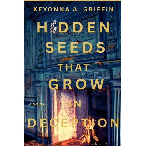 Hidden Seeds That Grow in Deception - Paperback