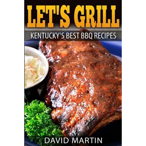 Let's Grill! Kentucky's Best BBQ Recipes - Paperback
