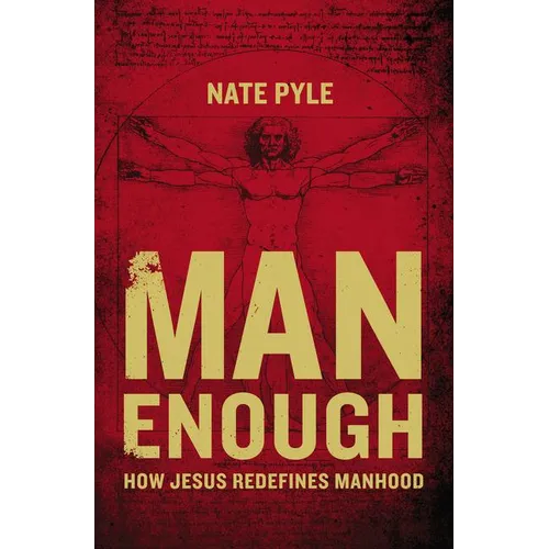 The Man Enough: How Jesus Redefines Manhood - Paperback