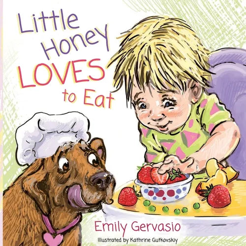 Little Honey Loves to Eat: A Rhyming Toddler Book About Healthy Eating, Trying New Foods, and Mealtime Joy - Paperback