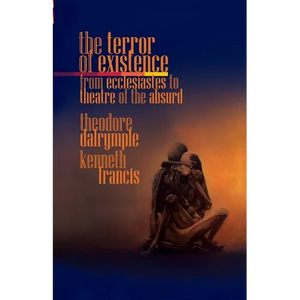The Terror of Existence: From Ecclesiastes to Theatre of the Absurd - Paperback