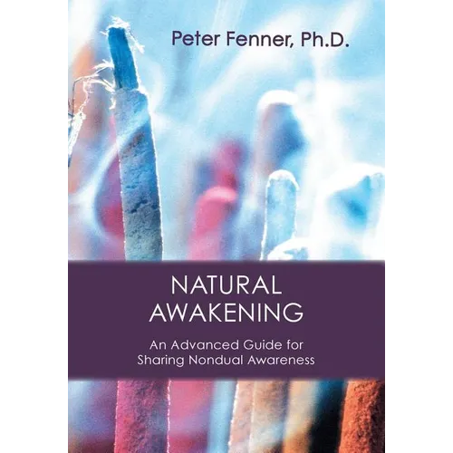Natural Awakening: An Advanced Guide for Sharing Nondual Awareness - Paperback