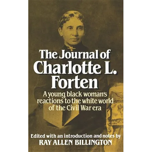 The Journal of Charlotte L. Forten: A Free Negro in the Slave Era - Paperback