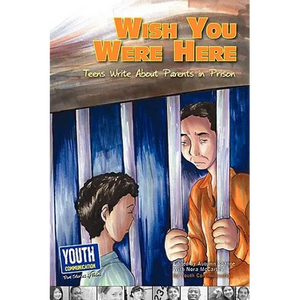 Wish You Were Here: Teens Write about Parents in Prison - Paperback
