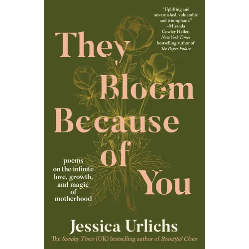 They Bloom Because of You: Poems on the Infinite Love, Growth, and Magic of Motherhood - Paperback