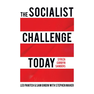 The Socialist Challenge Today: Syriza, Corbyn, Sanders - Paperback